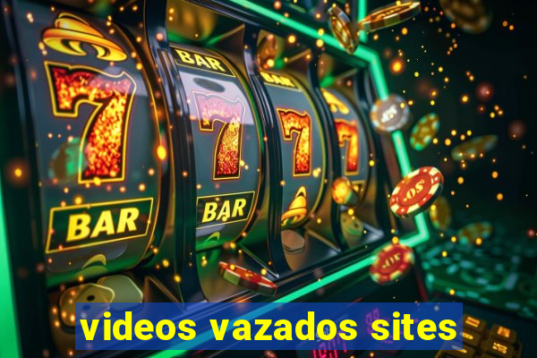 videos vazados sites